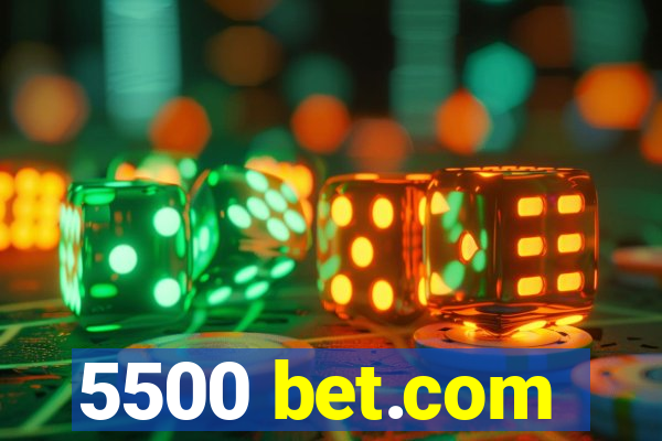 5500 bet.com